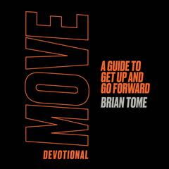 Move Devotional: A Guide for Men to Get Up and Go Forward Audiobook, by Brian Tome
