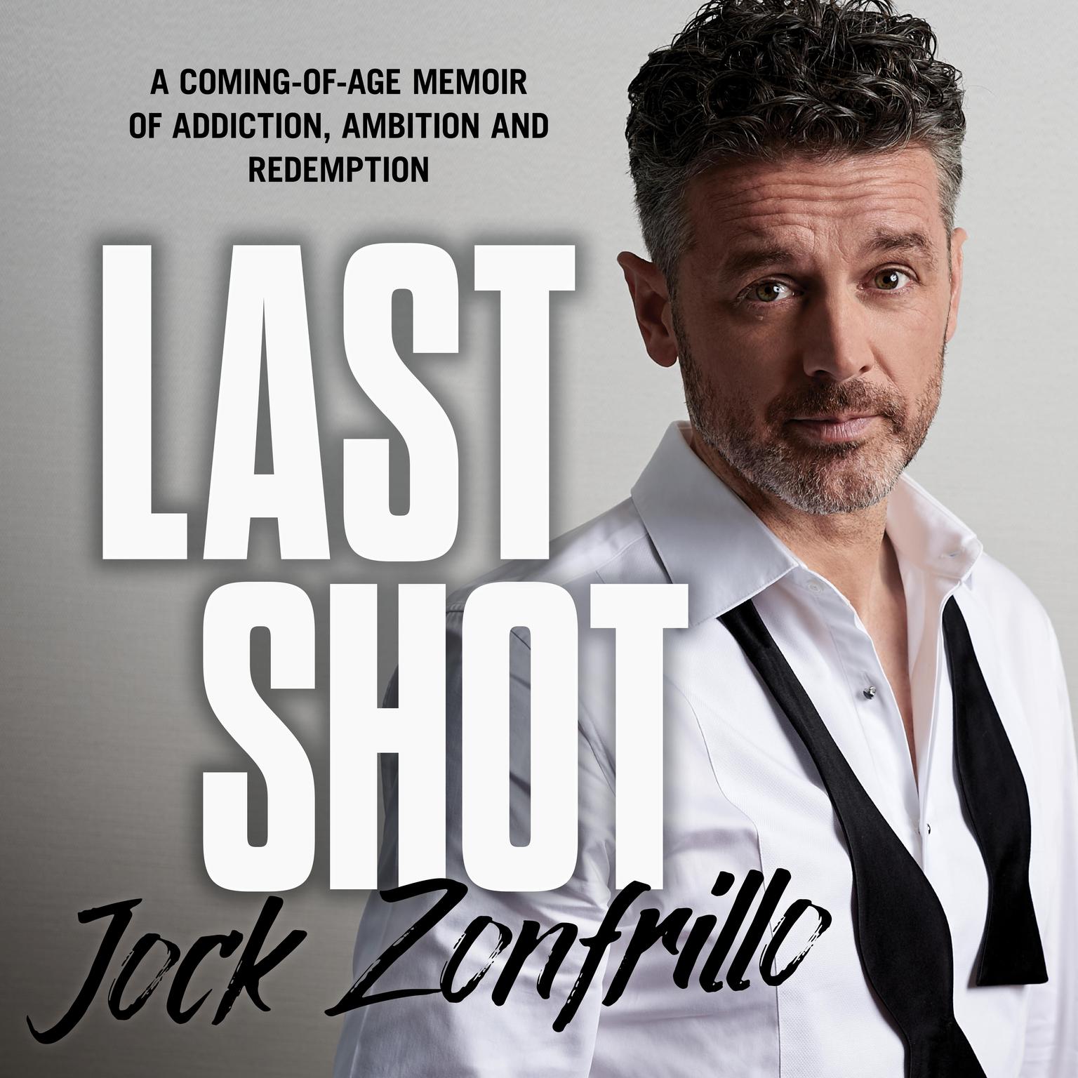 Last Shot: A coming-of-age memoir of addiction, ambition and redemption Audiobook, by Jock Zonfrillo