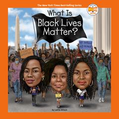 What Is Black Lives Matter? Audiobook, by Lakita Wilson