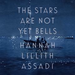The Stars Are Not Yet Bells: A Novel Audiobook, by Hannah Lillith Assadi