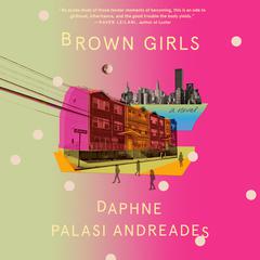 Brown Girls: A Novel Audiobook, by Daphne Palasi Andreades