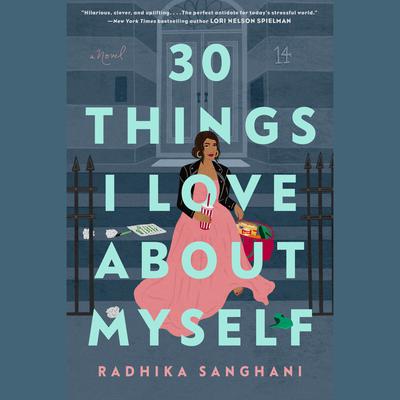 30 Things I Love About Myself Audiobook, by Radhika Sanghani