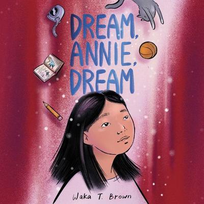 Dream, Annie, Dream Audiobook, by Waka T. Brown