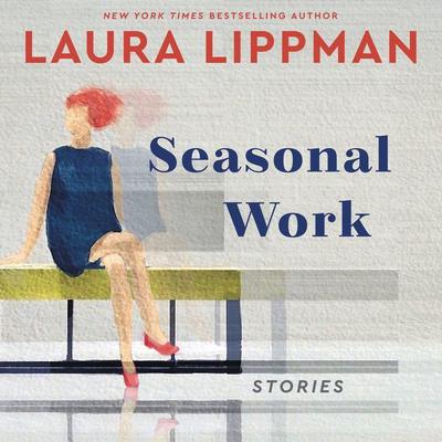 Seasonal Work: Stories Audiobook, by Laura Lippman
