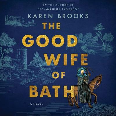 The Good Wife of Bath: A Novel Audiobook, by Karen Brooks