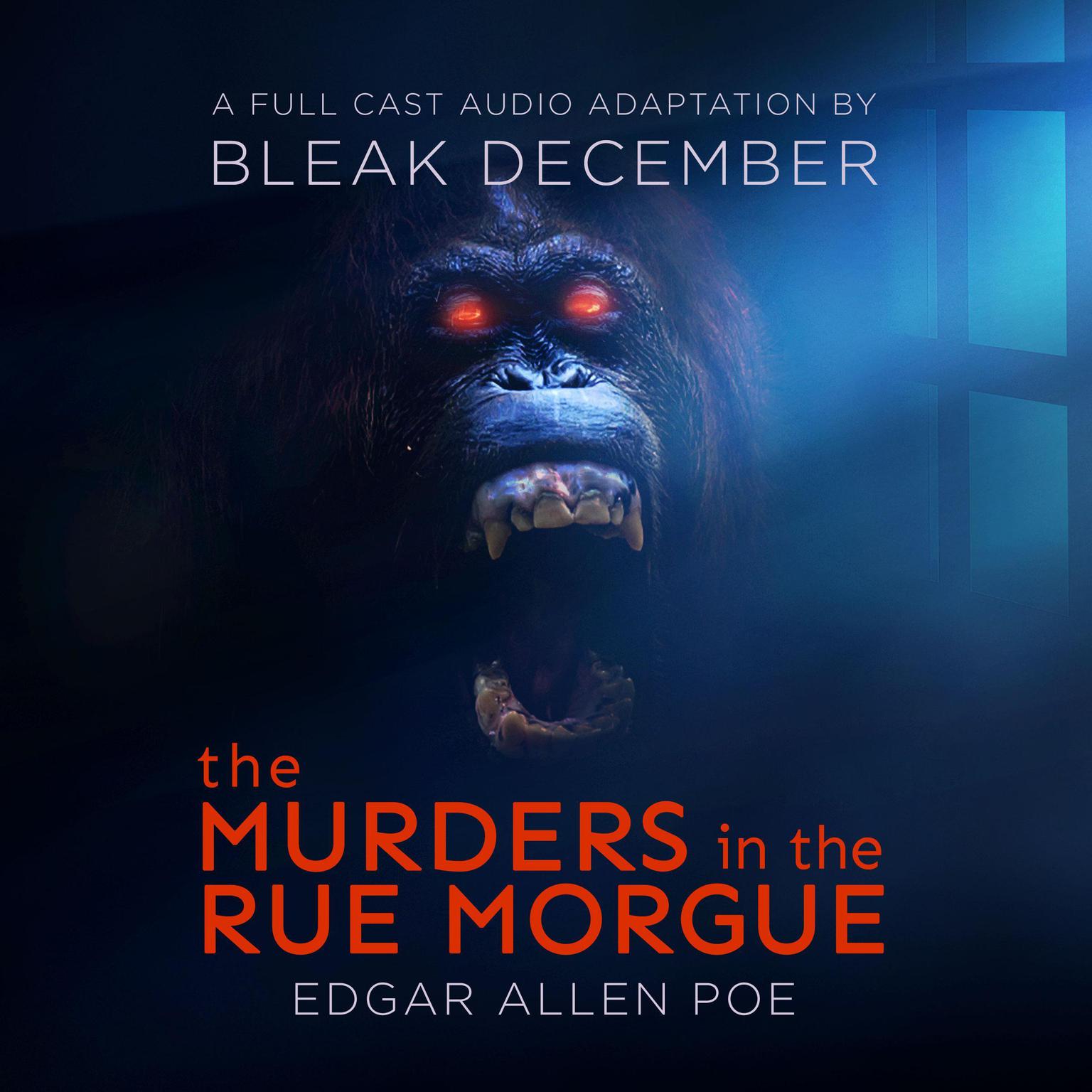 The Murders in the Rue Morgue (Abridged): A Full-Cast Audio Drama Audiobook, by Bleak December