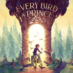 Every Bird a Prince Audiobook, by Jenn Reese
