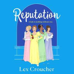 Reputation: A Novel Audiobook, by Lex Croucher