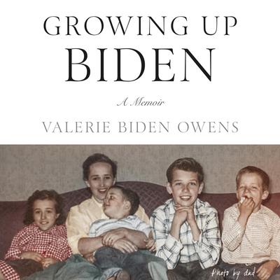Growing Up Biden: A Memoir Audiobook, by Valerie Biden Owens