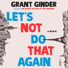 Lets Not Do That Again: A Novel Audiobook, by Grant Ginder