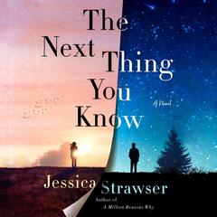 The Next Thing You Know: A Novel Audiobook, by Jessica Strawser