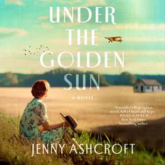 Under the Golden Sun: A Novel Audiobook, by Jenny Ashcroft