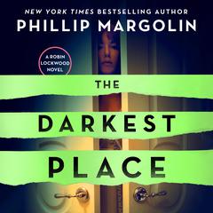 The Darkest Place: A Robin Lockwood Novel Audiobook, by Phillip Margolin