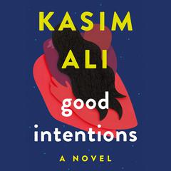 Good Intentions: A Novel Audiobook, by Kasim Ali