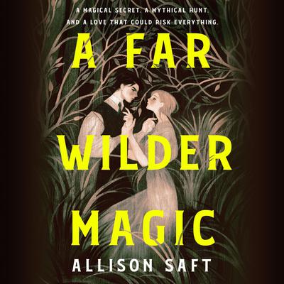 A Far Wilder Magic Audiobook, by Allison Saft