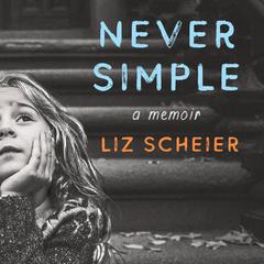 Never Simple: A Memoir Audiobook, by 