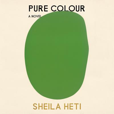 Pure Colour: A Novel Audiobook, by Sheila Heti
