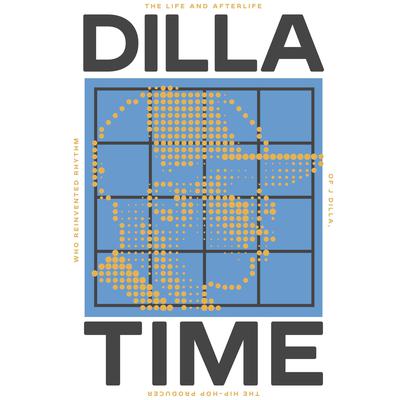 Dilla Time: The Life and Afterlife of J Dilla, the Hip-Hop Producer Who Reinvented Rhythm Audiobook, by Dan Charnas