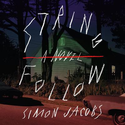 String Follow: A Novel Audiobook, by Simon Jacobs