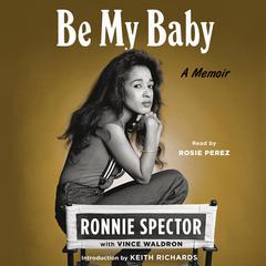 Be My Baby: A Memoir Audiobook, by Ronnie Spector