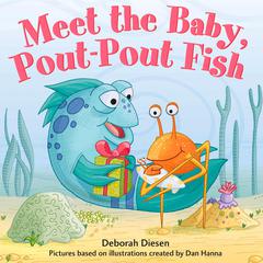 Meet the Baby, Pout-Pout Fish Audiobook, by Deborah Diesen