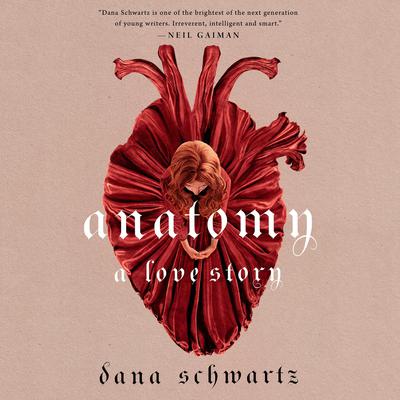 Anatomy: A Love Story Audiobook, by Dana Schwartz