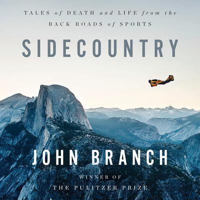 Sidecountry: Tales of Death and Life from the Back Roads of Sports Audiobook, by John Branch