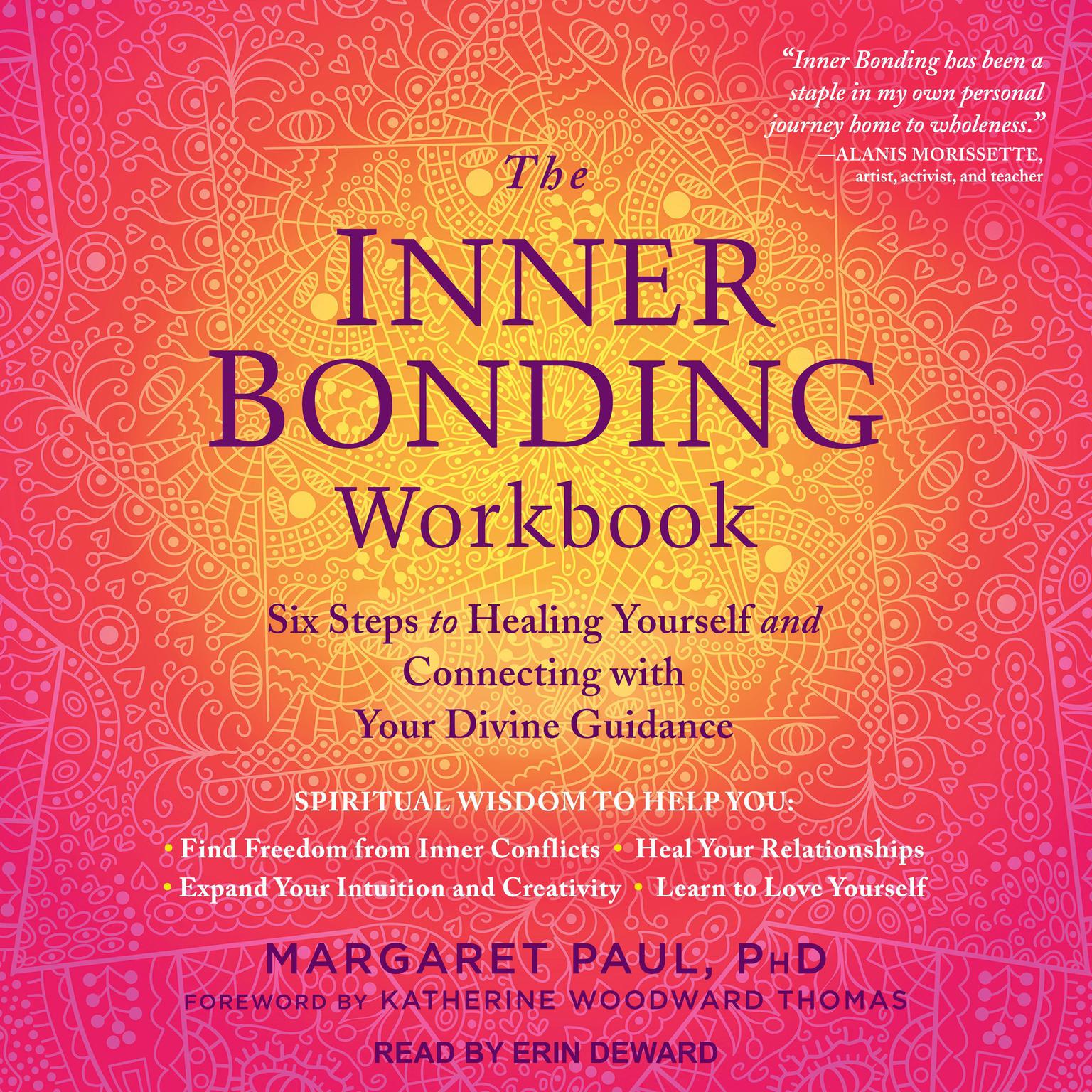 The Inner Bonding Workbook: Six Steps to Healing Yourself and Connecting with Your Divine Guidance Audiobook, by Margaret Paul, Ph.D.