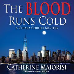 The Blood Runs Cold: A Chiara Corelli Mystery Audiobook, by Catherine Maiorisi
