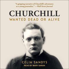 Churchill: Wanted Dead or Alive Audiobook, by Celia Sandys