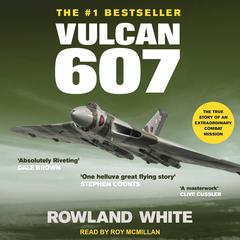 Vulcan 607 Audiobook, by Rowland White