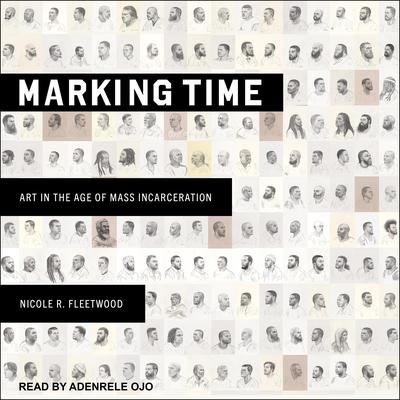 Marking Time: Art in the Age of Mass Incarceration Audiobook, by Nicole R. Fleetwood