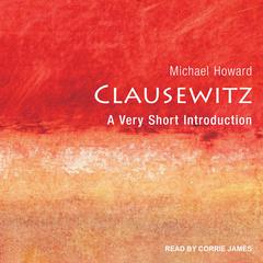 Clausewitz: A Very Short Introduction Audiobook, by Michael Howard