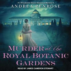 Murder at the Royal Botanic Gardens Audiobook, by Andrea Penrose