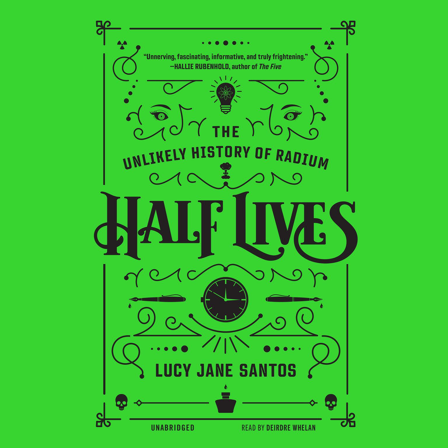 Half Lives: The Unlikely History of Radium Audiobook, by Lucy Jane Santos