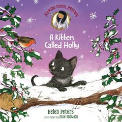 Jasmine Green Rescues: A Kitten Called Holly Audiobook, by Helen Peters