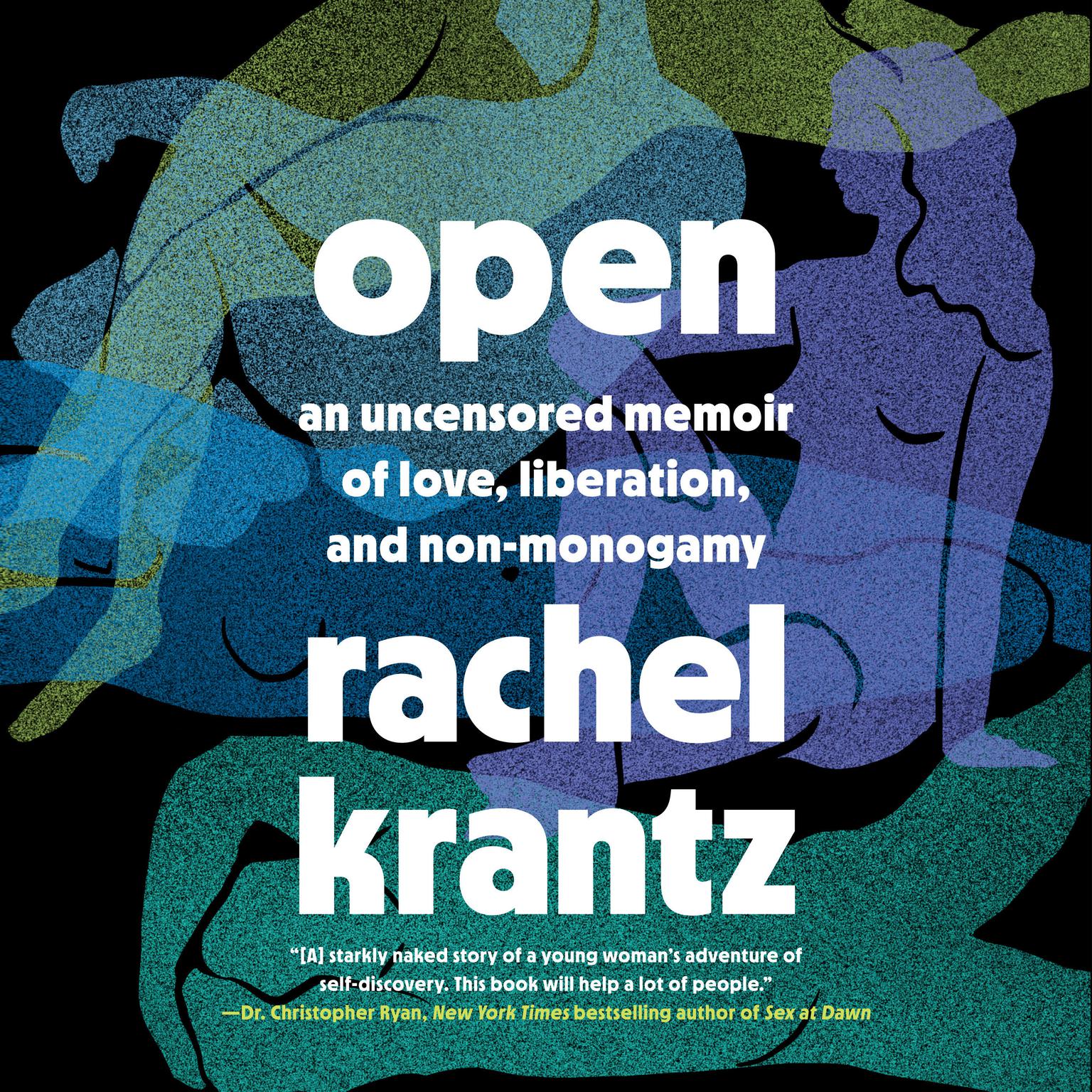 Open: An Uncensored Memoir of Love, Liberation, and Non-Monogamy Audiobook, by Rachel Krantz