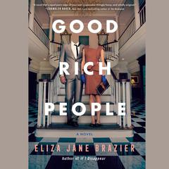 Good Rich People Audiobook, by Eliza Jane Brazier