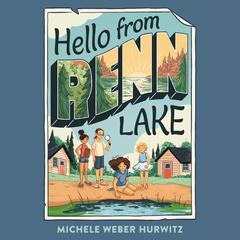 Hello from Renn Lake Audiobook, by Michele Weber Hurwitz
