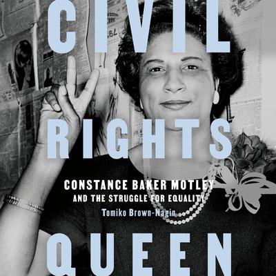 Civil Rights Queen: Constance Baker Motley and the Struggle for Equality  Audiobook, by Tomiko Brown-Nagin