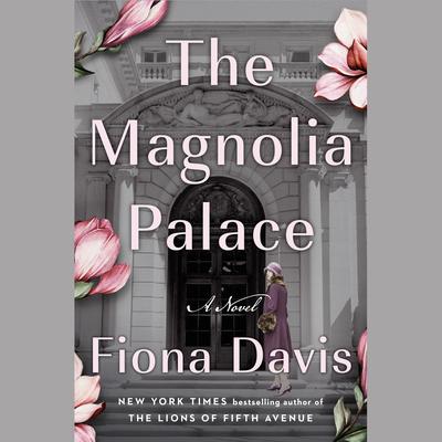 The Magnolia Palace: A Novel Audiobook, by Fiona Davis
