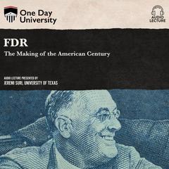 FDR: The Making of the American Century Audiobook, by Jeremi Suri