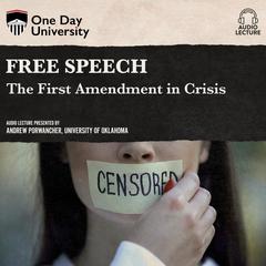 Free Speech: The First Amendment in Crisis Audiobook, by Andrew Porwancher