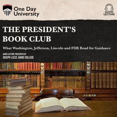 The Presidents Book Club: What Washington, Jefferson, Lincoln and FDR Read for Guidance Audiobook, by Joseph Luzzi