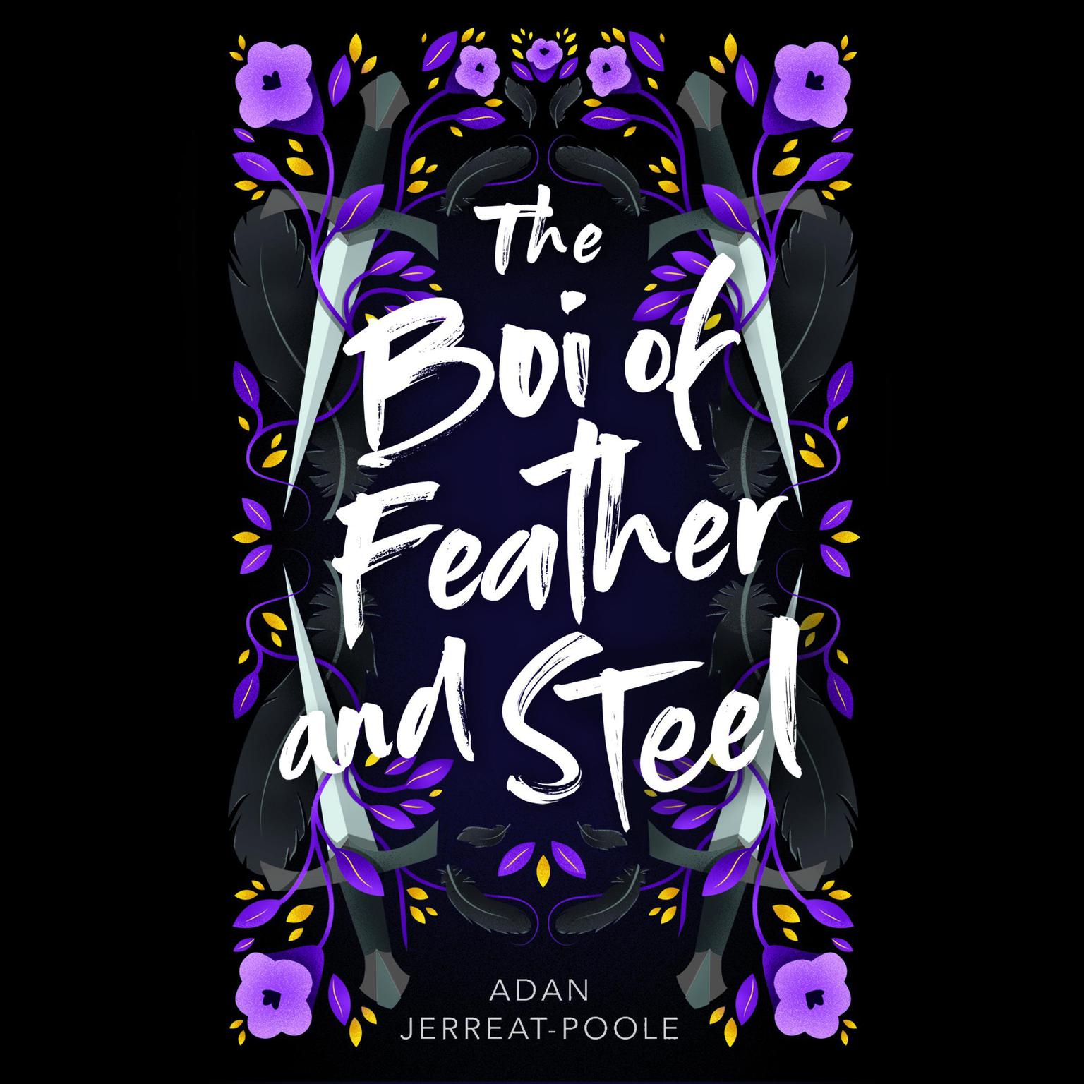 The Boi of Feather and Steel Audiobook, by Adan Jerreat-Poole
