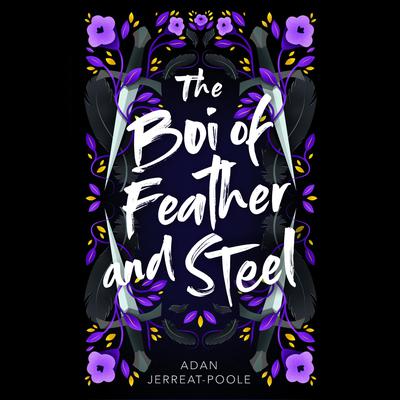 The Boi of Feather and Steel Audiobook, by Adan Jerreat-Poole