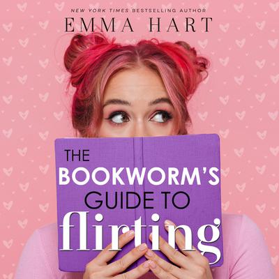 The Bookworm's Guide to Flirting Audiobook, by Emma Hart