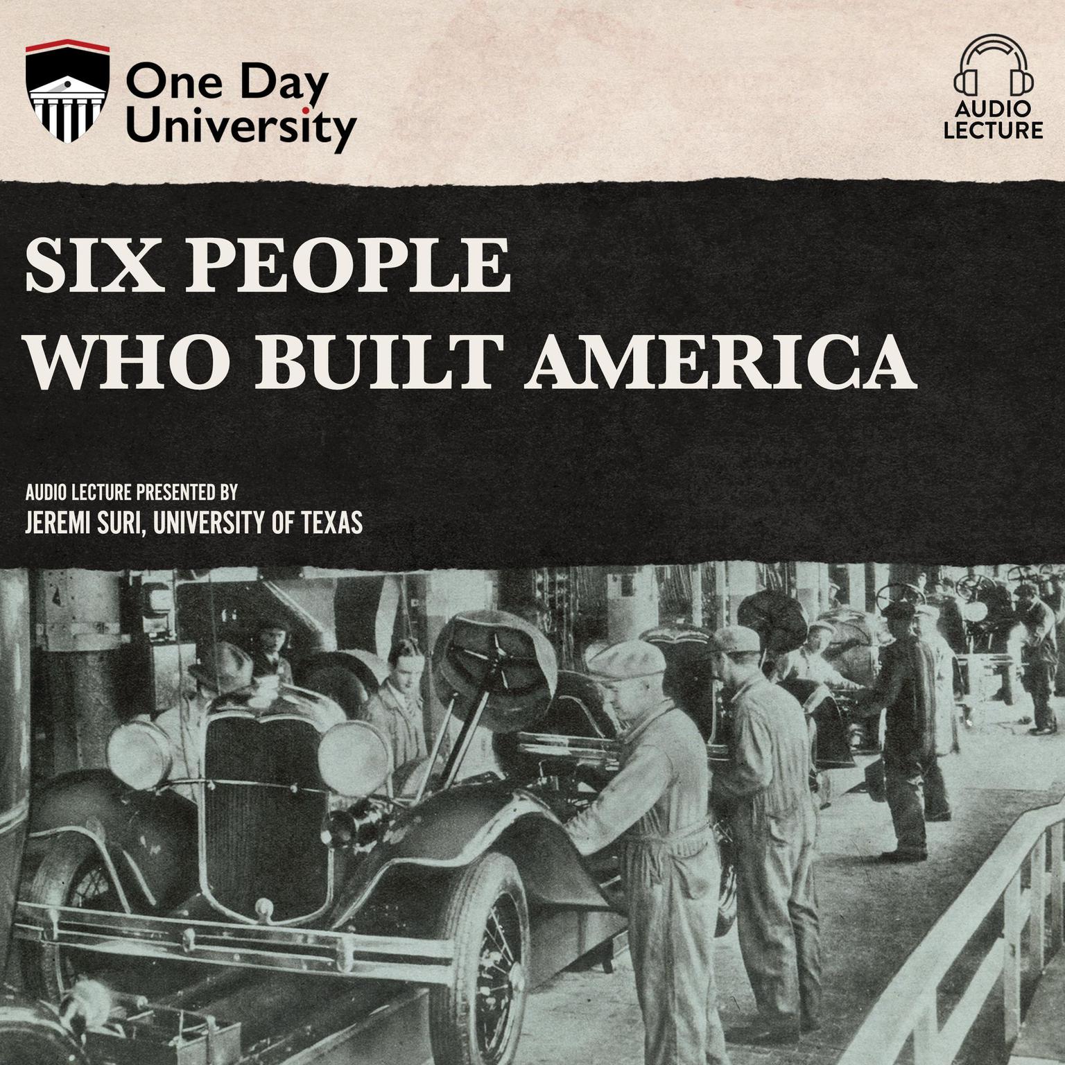 Six People Who Built America Audiobook, by Jeremi Suri
