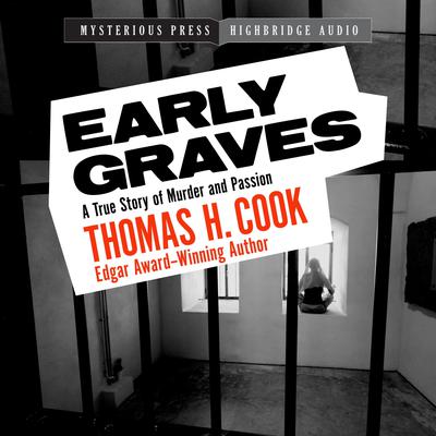 Early Graves: A True Story of Murder and Passion Audiobook, by Thomas H. Cook