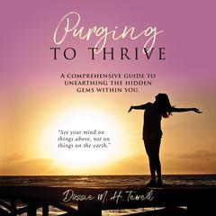 Purging to Thrive: A Comprehensive Guide to Unearthing the Hidden Gems Within You Audiobook, by Dossie M. H. Terrell